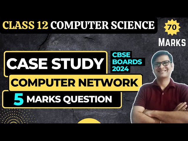 Case Study Computer Network | 5 Marks Sure shot question | Class 12 Computer Science | CBSE Boards