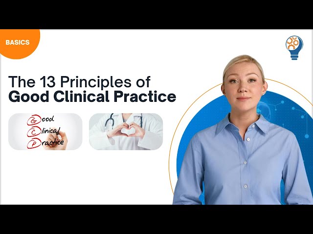 The 13 Principles of Good Clinical Practice (GCP)  - Part 2 of 2