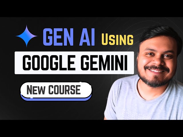 Google Gemini Course | Generative AI Explained with Projects | CampusX
