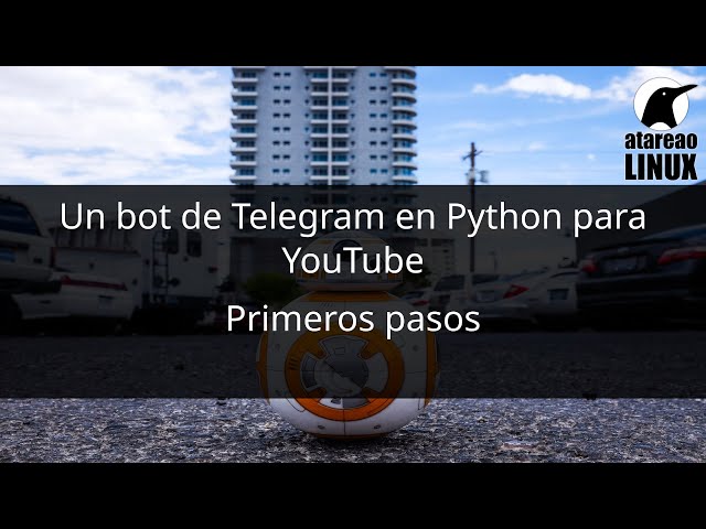 Un bot de Telegram en Python para YouTube. Primeros pasos.