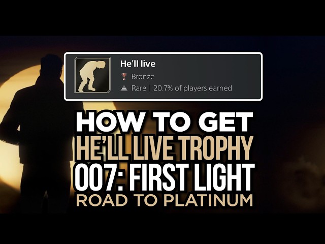 How to Unlock He’ll Live Trophy in 007 First Light
