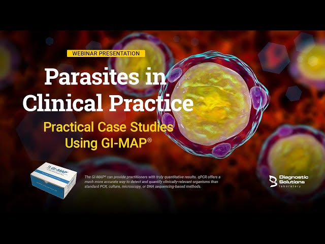 Parasites in Clinical Practice: Real GI-MAP Case Studies & Missed Diagnoses