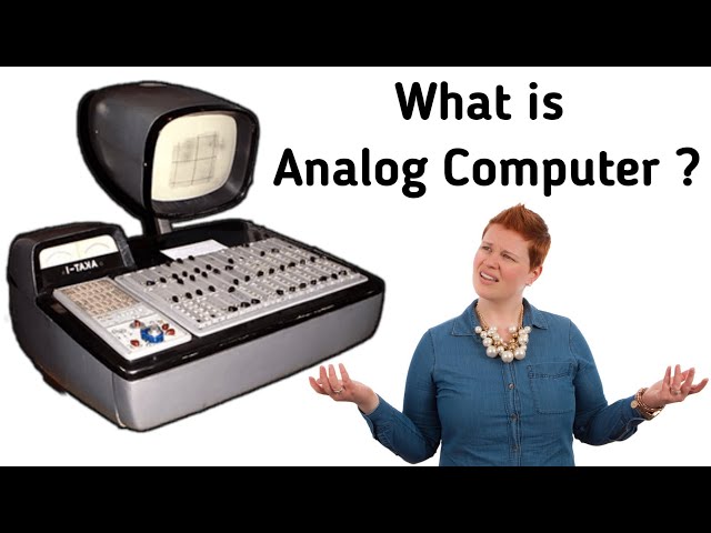 What is Analog Computer?, Features of analog computers, Computer Systems, Computer Basics, COMPUTECH