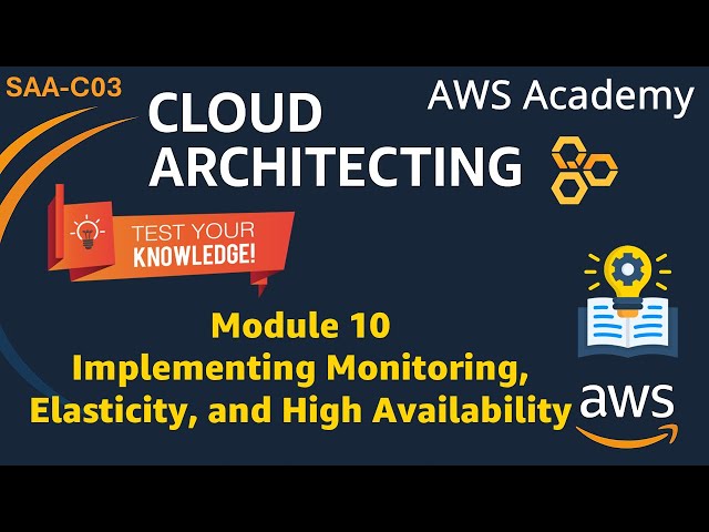 Module 10 Knowledge Check Answers - Implementing Monitoring, Elasticity, & High Availability SAA-C03