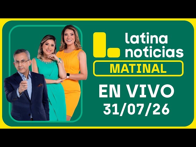 LATINA NOTICIAS MATINAL - VIERNES 31 DE JULIO DE 2026