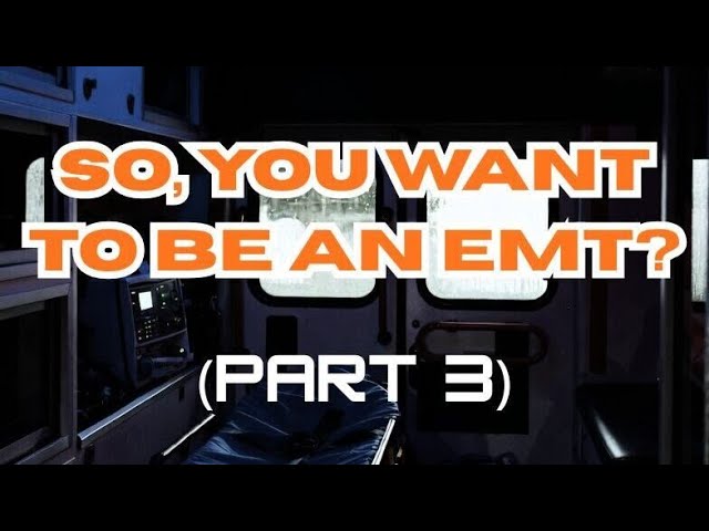 So, you want to be an EMT (Part 3) [PAF_073]