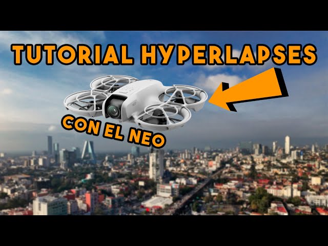Complete Tutorial for Making Hyperlapses with the DJI NEO
