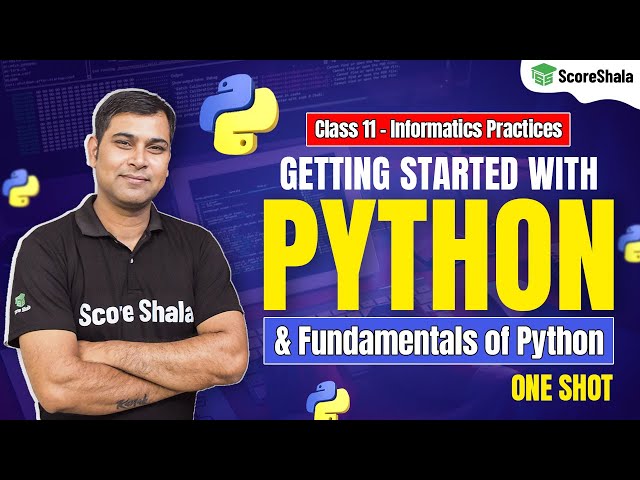 Getting Started with Python | Fundamentals of Python - Full Chapter | Class 11 Information Practices