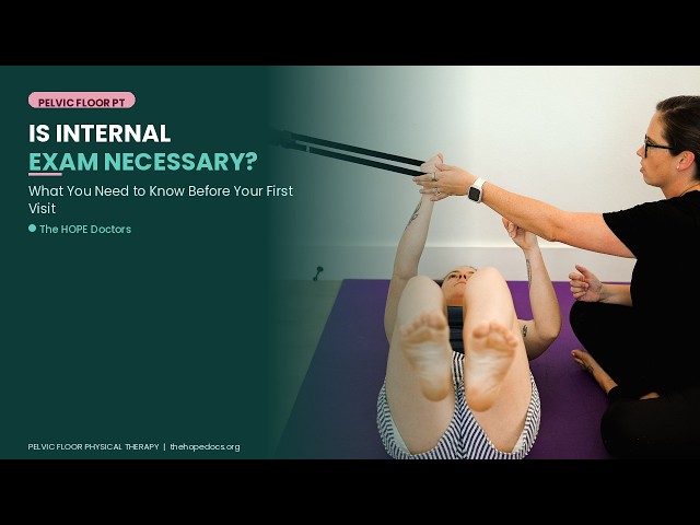 Do you NEED an internal pelvic exam to see results with pelvic floor dysfunction?