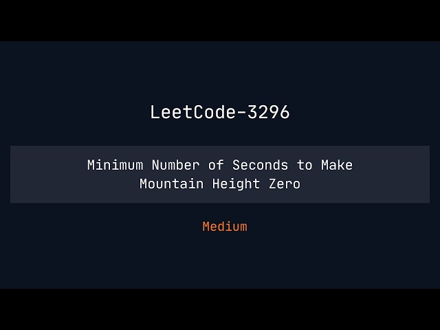 LeetCode 3296 | Minimum Seconds to Make Mountain Height Zero | LeetCode Daily | Binary Search 🔥