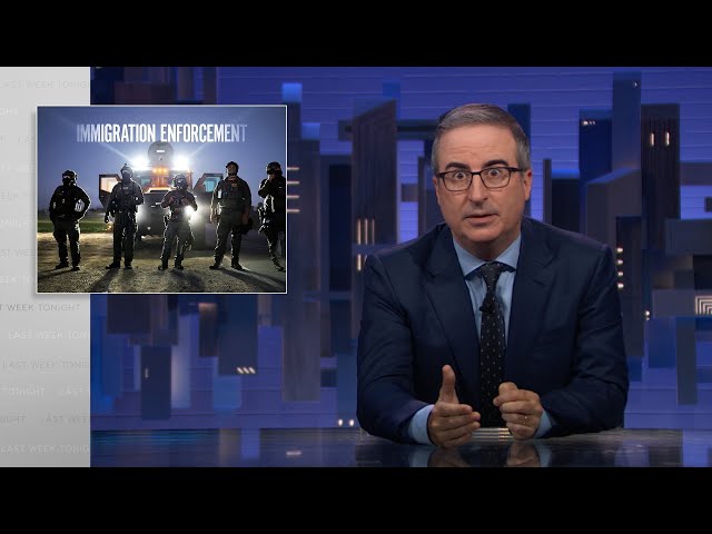 Immigration Enforcement: Last Week Tonight with John Oliver (HBO)
