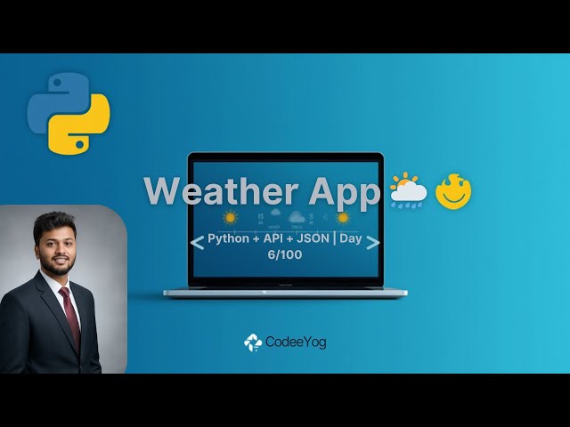 Day 6 Weather App in Python using API and JSON  Real Time Weather Data