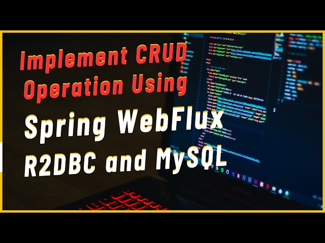 Implement Spring WebFlux CRUD with R2DBC & MySQL | Complete Reactive API Example