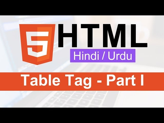 HTML Table Tag Tutorial in Hindi / Urdu - Part I