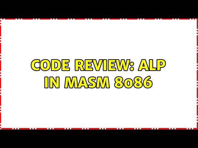 Code Review: Alp in MASM 8086 (2 Solutions!!)