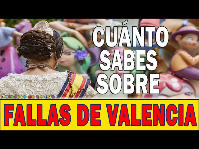 ¿CUÁNTO SABES DE? Test/Quiz/Trivial/ 🔥 FALLAS De VALENCIA 19 De Marzo