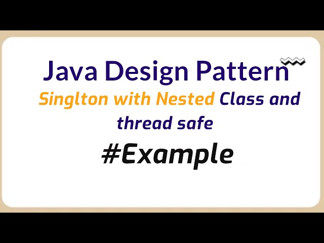 Java Singleton Design Pattern with Nested Class and thread safe | Java Programming