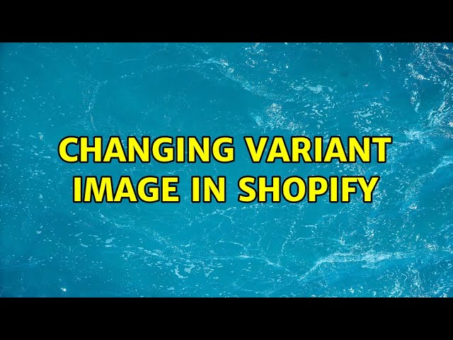 Changing variant image in Shopify