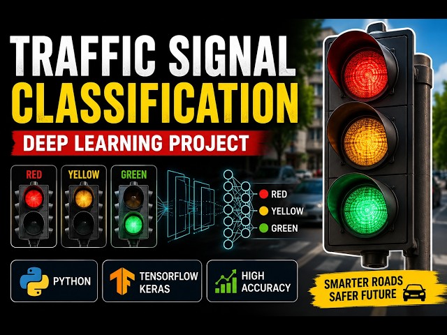 Traffic Signal Classification Using CNN | Deep Learning Project | TensorFlow & Keras