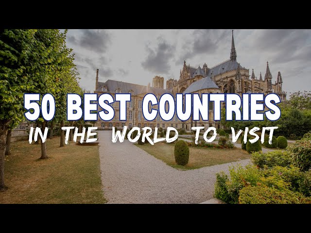 Top 50 Best Countries to Visit in the World | Travel Guide & Documentary