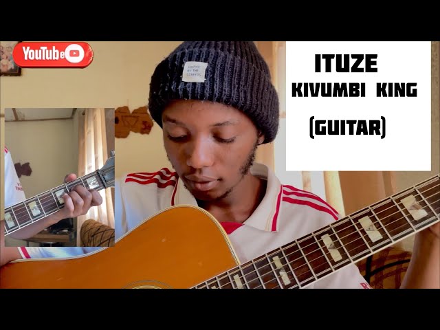 ITUZE_kivumbi king  (guitar) tutorial 