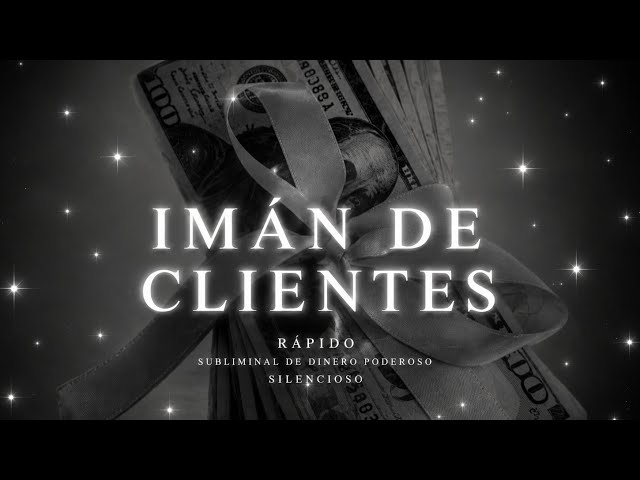 IMÁN de CLIENTES: SUBLIMINAL Silencioso PODEROSO para ATRAER ABUNDANCIA a tu NEGOCIO 💸🍀 