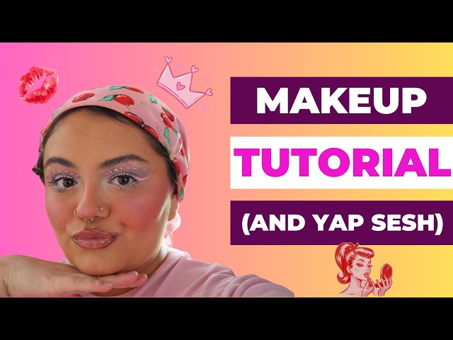 Makeup Tutorial (and some yapping)