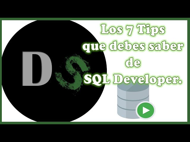 Los 7 TIPS que debes saber de ORACLE **** SQL Developer****