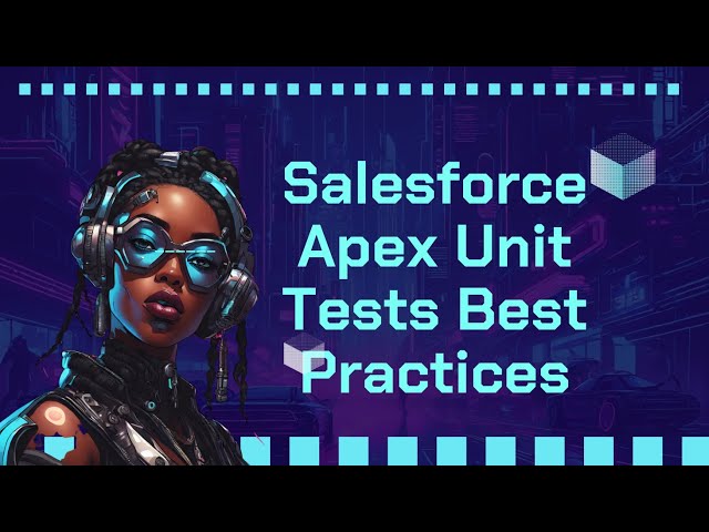 Salesforce Apex Unit Tests Best Practices