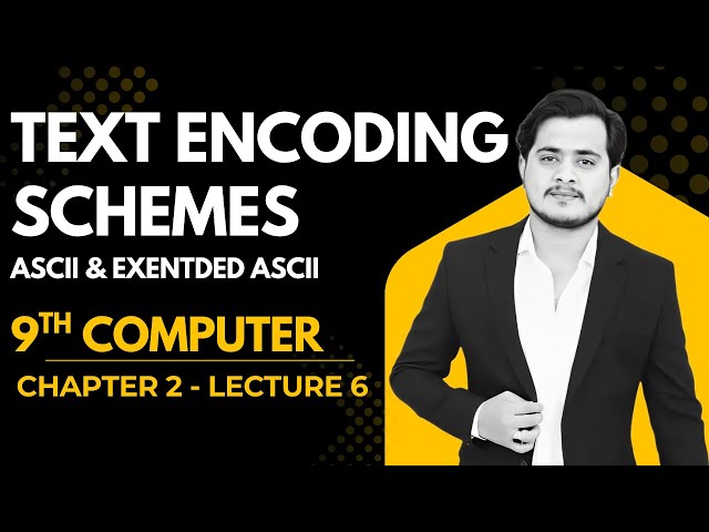 Common Text Encoding Schemes | 9th Computer - Chapter 2 - Lec 6