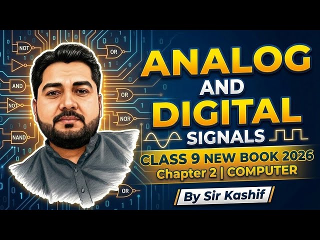 Analog and Digital Signals |Chapter 2 |Class 9 New Book 2026 |By Sir Kashif 