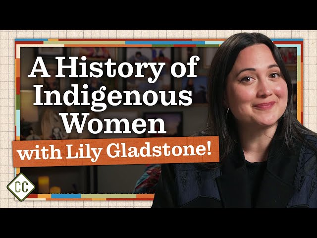 A History of Indigenous Women with Lily Gladstone: Ep 19 of Crash Course Native American History