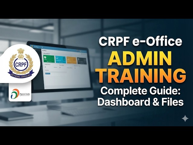 CLASS 01-CRPF e-Office Admin Level Complete Guide 2026 How To Use CRPF e-Office: Admin Tutorial