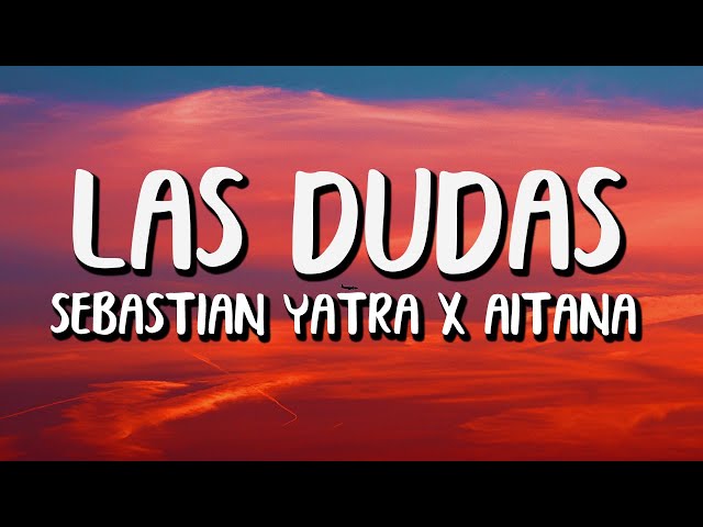 Sebastián Yatra x Aitana - Las Dudas (Letra/Lyrics)