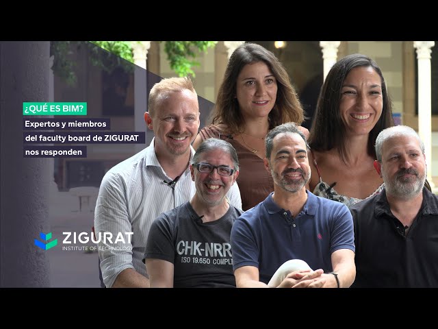 ¿Qué es BIM? Expertos y miembros del faculty board de Zigurat nos responden
