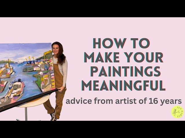 How to make your paintings meaningful, advice from a professional painter