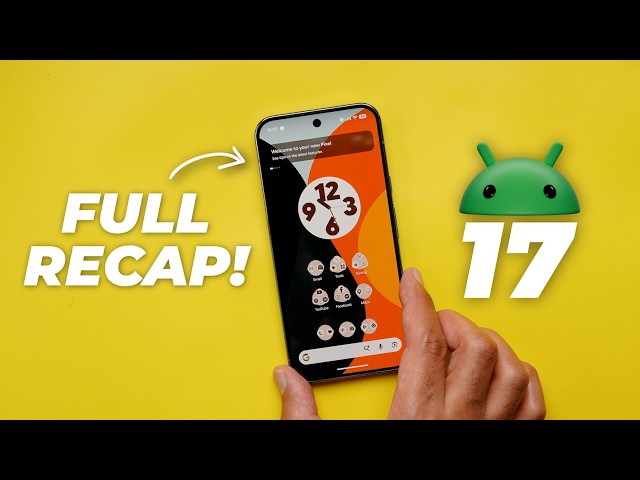 Android 17 Recap – Every New Feature from Beta 1 to QPR1 Beta 3!