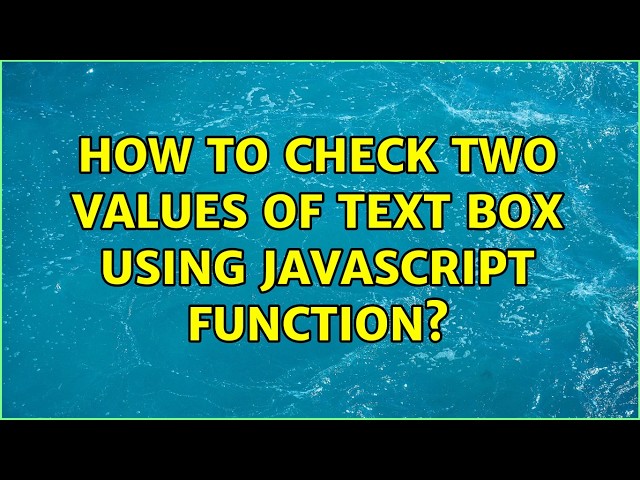 How to check two values of text box using JavaScript function? (2 Solutions!!)