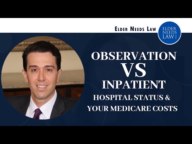 Observation vs Inpatient Hospital Status and Your Medicare Costs // Elder Needs Law