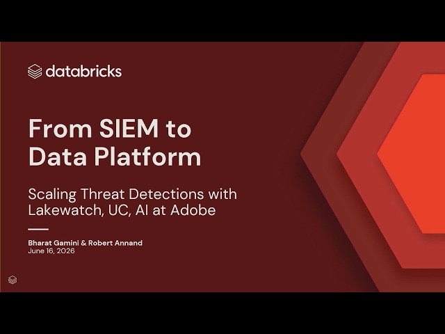 From SIEM to Data Platform: Scaling Threat Detection with Lakewatch, Unity Catalog, and AI at Adobe