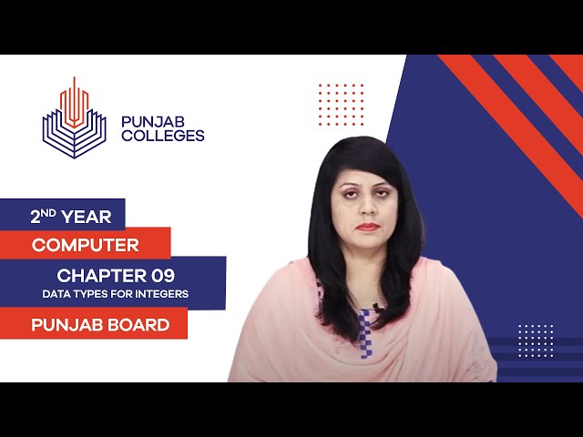 PGC Lectures-Inter Part II-Punjab Board-Computer - Chapter 09 - Data Types For Integers