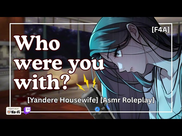 Obsessed Housewife Questions Your Whereabouts [Yandere ASMR Roleplay] [F4A] [Possessive]