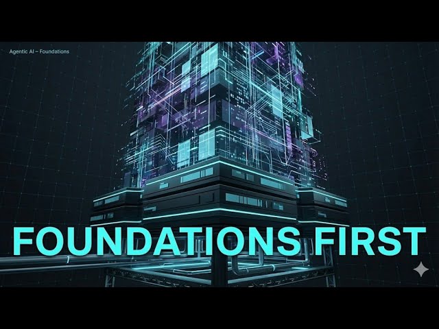Foundations for Building Agentic AI Applications