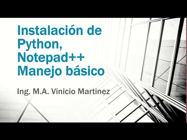 Instalación de Python, Notepad++, Manejo básico