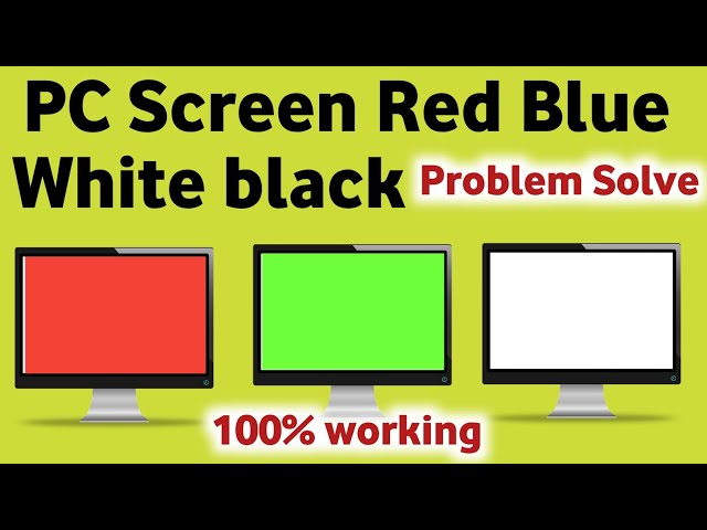 pc display screen red blue black problem solution | pc screen red blue green,pc screen color problem