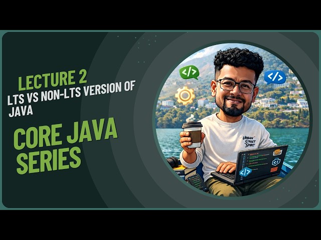 L2: LTS vs Non-LTS version of Java | Core Java Series |