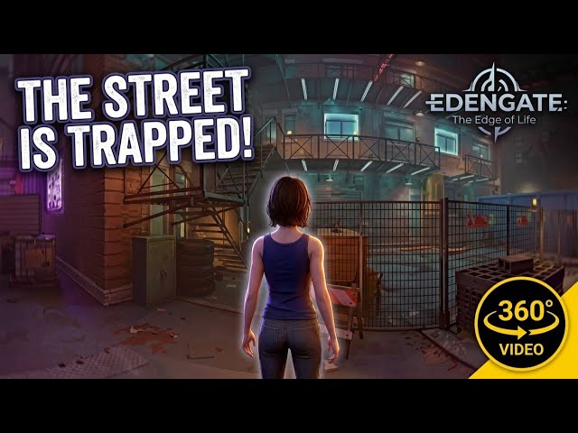 Chapter 3 - Street (360° Video) | EDENGATE: The Edge of Life | 360° VR, Walkthrough, Gameplay, 4K