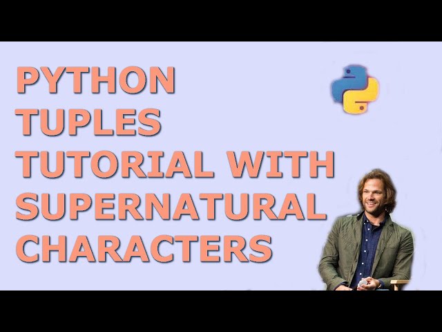 Python Tuples Tutorial with Supernatural Characters!