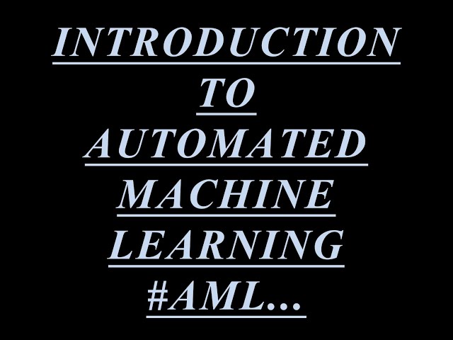 #Introduction to Automated Machine Learning|#AML|#Python|#Coding|#AI|#ML|#Datascience:-