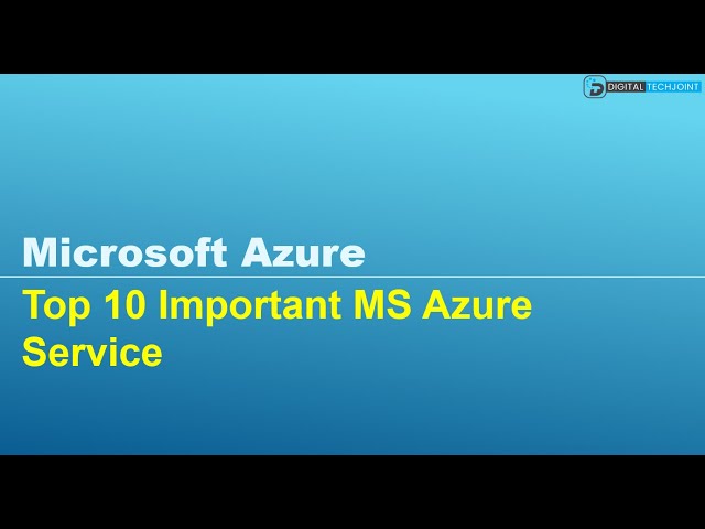 Top 10 Microsoft Azure Services - Cloud Computing